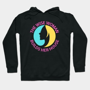 The wise woman builds her house | Christian Saying Hoodie